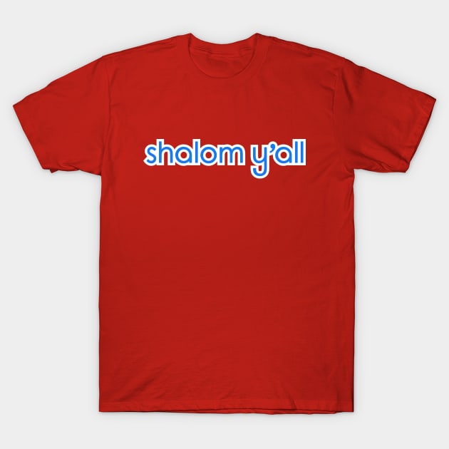 Shalom Y'all T-Shirt by triggerleo